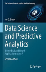 Data Science and Predictive Analytics : Biomedical and Health Applications using R - Ivo D. Dinov