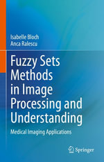 Fuzzy Sets Methods in Image Processing and Understanding : Medical Imaging Applications - Isabelle Bloch