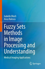 Fuzzy Sets Methods in Image Processing and Understanding : Medical Imaging Applications - Isabelle Bloch