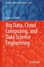 Big Data, Cloud Computing, and Data Science Engineering : Intelligent Technologies and Robotics (R0) - Roger Lee