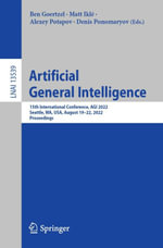 Artificial General Intelligence : 15th International Conference, AGI 2022, Seattle, WA, USA, August 19-22, 2022, Proceedings - Ben Goertzel