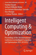 Intelligent Computing & Optimization : Proceedings of the 5th International Conference on Intelligent Computing and Optimization 2022 (ICO2022) - Pandian Vasant