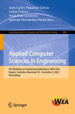Applied Computer Sciences in Engineering : 9th Workshop on Engineering Applications, WEA 2022, Bogota, Colombia, November 30 - December 2, 2022, Proceedings - Juan Carlos Figueroa-García