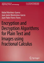 Encryption and Decryption Algorithms for Plain Text and Images using Fractional Calculus : Synthesis Lectures on Engineering, Science, and Technology - Juan Javier Montesinos-Garcia