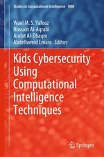 Kids Cybersecurity Using Computational Intelligence Techniques : Intelligent Technologies and Robotics (R0) - Wael M. S. Yafooz