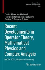 Recent Developments in Operator Theory, Mathematical Physics and Complex Analysis : IWOTA 2021, Chapman University - Daniel Alpay