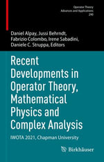 Recent Developments in Operator Theory, Mathematical Physics and Complex Analysis : IWOTA 2021, Chapman University - Daniel Alpay