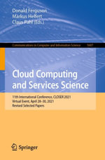 Cloud Computing and Services Science : 11th International Conference, CLOSER 2021, Virtual Event, April 28-30, 2021, Revised Selected Papers - Donald Ferguson