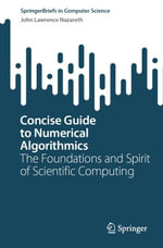 Concise Guide to Numerical Algorithmics : The Foundations and Spirit of Scientific Computing - John Lawrence Nazareth