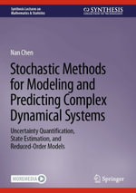 Stochastic Methods for Modeling and Predicting Complex Dynamical Systems : Uncertainty Quantification, State Estimation, and Reduced-Order Models - Nan Chen