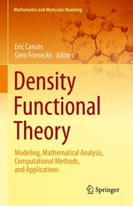 Density Functional Theory : Modeling, Mathematical Analysis, Computational Methods, and Applications - Eric Cancès
