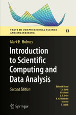 Introduction to Scientific Computing and Data Analysis : Mathematics and Statistics (R0) - Mark H. Holmes