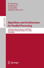 Algorithms and Architectures for Parallel Processing : 22nd International Conference, ICA3PP 2022, Copenhagen, Denmark, October 10-12, 2022, Proceedings - Weizhi Meng
