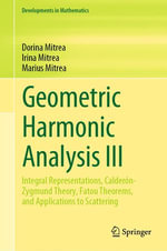 Geometric Harmonic Analysis III : Integral Representations, Calderon-Zygmund Theory, Fatou Theorems, and Applications to Scattering - Dorina Mitrea