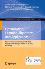 Optimization, Learning Algorithms and Applications : Second International Conference, OL2A 2022, Povoa de Varzim, Portugal, October 24-25, 2022, Proceedings - Ana I. Pereira