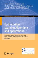 Optimization, Learning Algorithms and Applications : Second International Conference, OL2A 2022, Povoa de Varzim, Portugal, October 24-25, 2022, Proceedings - Ana I. Pereira