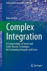 Complex Integration : A Compendium of Smart and Little-Known Techniques for Evaluating Integrals and Sums - Ron Gordon