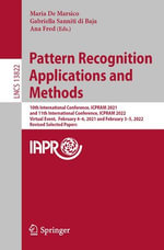 Pattern Recognition Applications and Methods : 10th International Conference, ICPRAM 2021, and 11th International Conference, ICPRAM 2022, Virtual Event, February 4-6, 2021 and February 3-5, 2022, Revised Selected Papers - Maria De Marsico