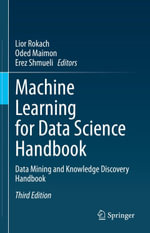 Machine Learning for Data Science Handbook : Data Mining and Knowledge Discovery Handbook - Lior Rokach