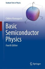 Basic Semiconductor Physics : Graduate Texts in Physics - Chihiro Hamaguchi