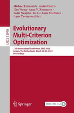 Evolutionary Multi-Criterion Optimization : 12th International Conference, EMO 2023, Leiden, The Netherlands, March 20-24, 2023, Proceedings - Michael Emmerich