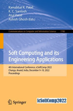 Soft Computing and Its Engineering Applications : 4th International Conference, icSoftComp 2022, Changa, Anand, India, December 9-10, 2022, Proceedings - Kanubhai K. Patel