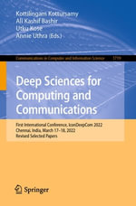 Deep Sciences for Computing and Communications : First International Conference, IconDeepCom 2022, Chennai, India, March 17-18, 2022, Revised Selected Papers - Kottilingam Kottursamy