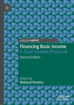 Financing Basic Income : A Dual Income Proposal - Richard Pereira