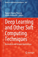 Deep Learning and Other Soft Computing Techniques : Biomedical and Related Applications - Nguyen Hoang Phuong