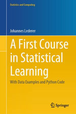 A First Course in Statistical Learning : With Data Examples and Python Code - Johannes Lederer