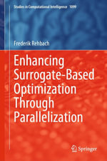 Enhancing Surrogate-Based Optimization Through Parallelization : Studies in Computational Intelligence : Book 1099 - Frederik Rehbach