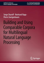 Building and Using Comparable Corpora for Multilingual Natural Language Processing : eBColl Synthesis Collection 12 - Serge Sharoff