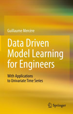 Data Driven Model Learning for Engineers : With Applications to Univariate Time Series - Guillaume Mercère