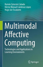 Multimodal Affective Computing : Technologies and Applications in Learning Environments - Hector Manuel Cardenas Lopez