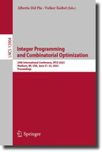 Integer Programming and Combinatorial Optimization : 24th International Conference, IPCO 2023, Madison, WI, USA, June 21-23, 2023, Proceedings - Alberto Del Pia