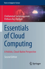 Essentials of Cloud Computing : A Holistic, Cloud-Native Perspective - Chellammal Surianarayanan