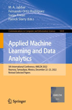 Applied Machine Learning and Data Analytics : 5th International Conference, AMLDA 2022, Reynosa, Tamaulipas, Mexico, December 22-23, 2022, Revised Selected Papers - M. A. Jabbar