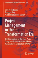 Project Management in the Digital Transformation Era : The Proceedings of the 32nd World Congress of the International Project Management Association (IPMA) - Mladen Radujkovic