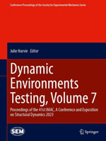 Dynamic Environments Testing, Volume 7 : Proceedings of the 41st IMAC, A Conference and Exposition on Structural Dynamics 2023 - Julie Harvie