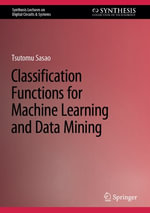 Classification Functions for Machine Learning and Data Mining : Synthesis Collection of Technology (R0) - Tsutomu Sasao