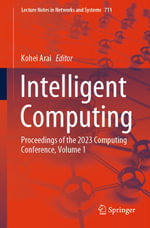 Intelligent Computing : Proceedings of the 2023 Computing Conference, Volume 1 - Kohei Arai