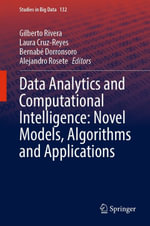 Data Analytics and Computational Intelligence : Novel Models, Algorithms and Applications - Gilberto Rivera
