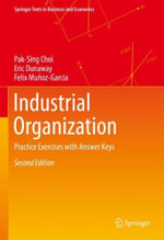Industrial Organization : Practice Exercises with Answer Keys - Pak-Sing Choi
