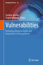 Vulnerabilities : Rethinking Medicine Rights and Humanities in Post-pandemic - Stefania Achella