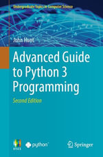 Advanced Guide to Python 3 Programming : Computer Science (R0) - John Hunt