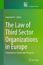 The Law of Third Sector Organizations in Europe : Foundations, Trends and Prospects - Antonio Fici