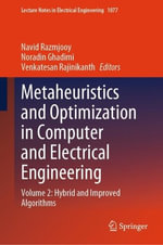 Metaheuristics and Optimization in Computer and Electrical Engineering : Volume 2: Hybrid and Improved Algorithms - Navid Razmjooy