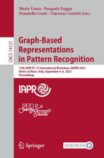 Graph-Based Representations in Pattern Recognition : 13th IAPR-TC-15 International Workshop, GbRPR 2023, Vietri sul Mare, Italy, September 6-8, 2023, Proceedings - Mario Vento