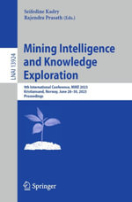 Mining Intelligence and Knowledge Exploration : 9th International Conference, MIKE 2023, Kristiansand, Norway, June 28-30, 2023, Proceedings - Seifedine Kadry