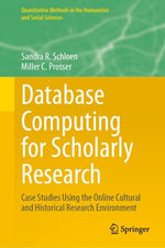 Database Computing for Scholarly Research : Case Studies Using the Online Cultural and Historical Research Environment - Sandra R. Schloen